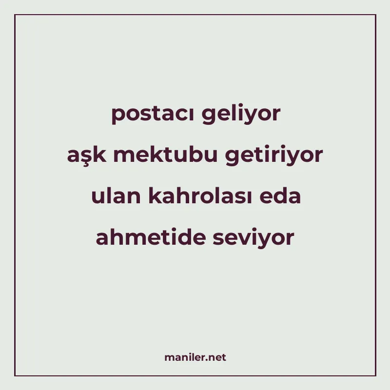 postacı geliyor aşk mektubu getiriyor ulan kahrolası eda ahm manisi görseli
