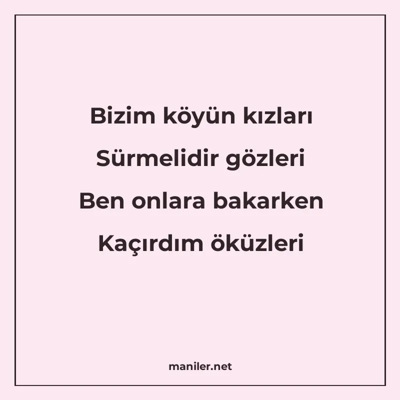 Bizim köyün kızları Sürmelidir gözleri Ben onlara bakarken K manisi görseli