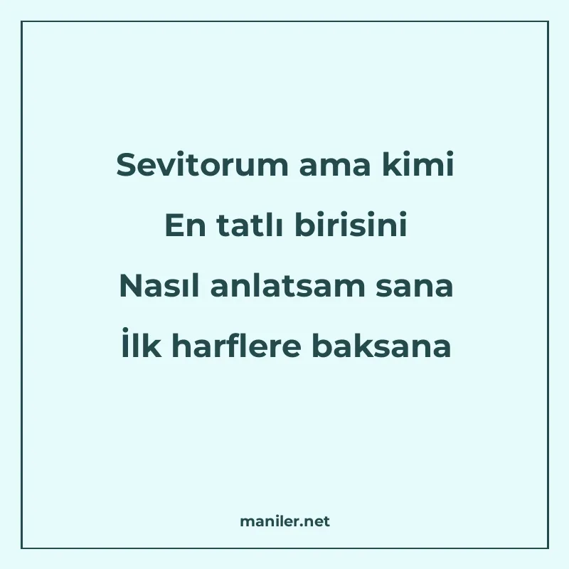 Sevitorum ama kimi En tatlı birisini Nasıl anlatsam sana İlk manisi görseli