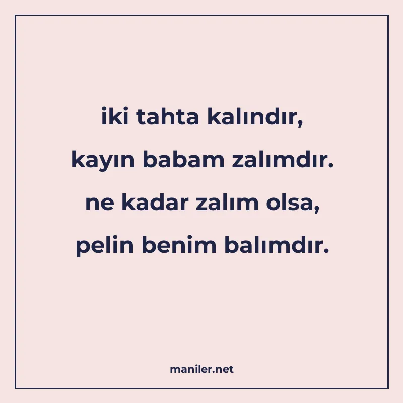 iki tahta kalındır, kayın babam zalımdır. ne kadar zalım ols manisi görseli