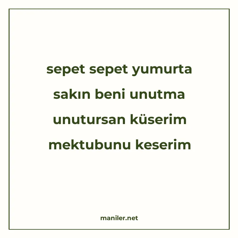 sepet sepet yumurta sakın beni unutma unutursan küserim mekt manisi görseli