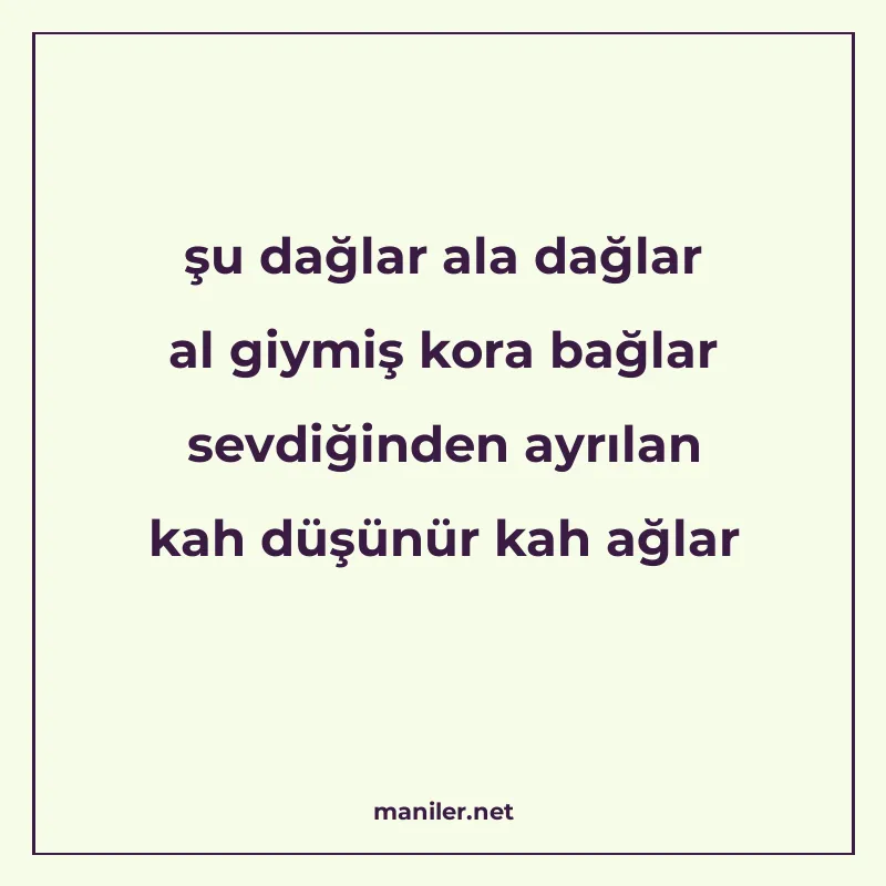 şu dağlar ala dağlar al giymiş kora bağlar sevdiğinden ayrıl manisi görseli