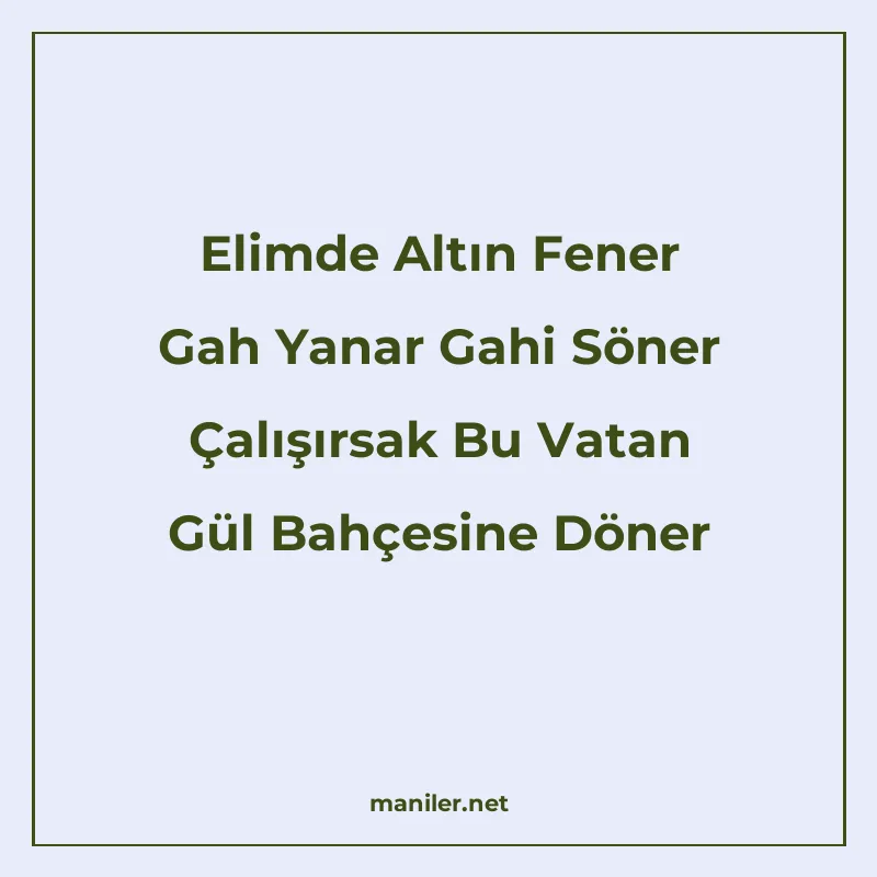 Elimde Altın Fener Gah Yanar Gahi Söner Çalışırsak Bu Vatan manisi görseli
