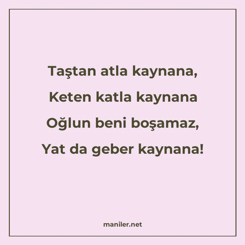 Taştan atla kaynana, Keten katla kaynana Oğlun beni boşamaz manisi görseli