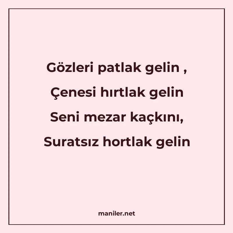 Gözleri patlak gelin , Çenesi hırtlak gelin Seni mezar kaçkı manisi görseli