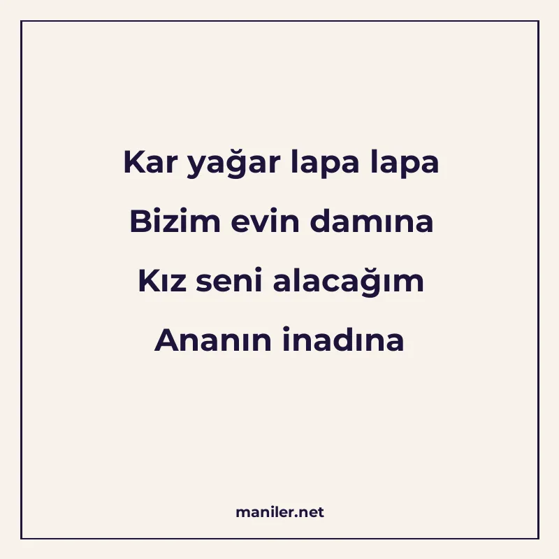 Kar yağar lapa lapa Bizim evin damına Kız seni alacağım Anan manisi görseli