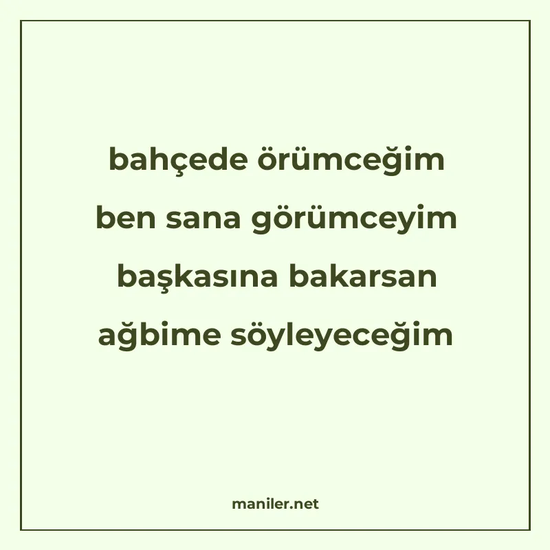 bahçede örümceğim ben sana görümceyim başkasına bakarsan ağb manisi görseli