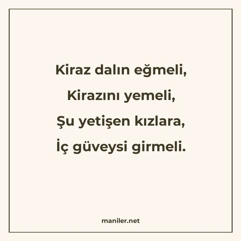Kiraz dalın eğmeli, Kirazını yemeli, Şu yetişen kızlara, İç manisi görseli