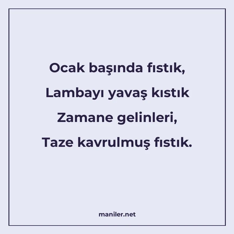 Ocak başında fıstık, Lambayı yavaş kıstık Zamane gelinleri manisi görseli