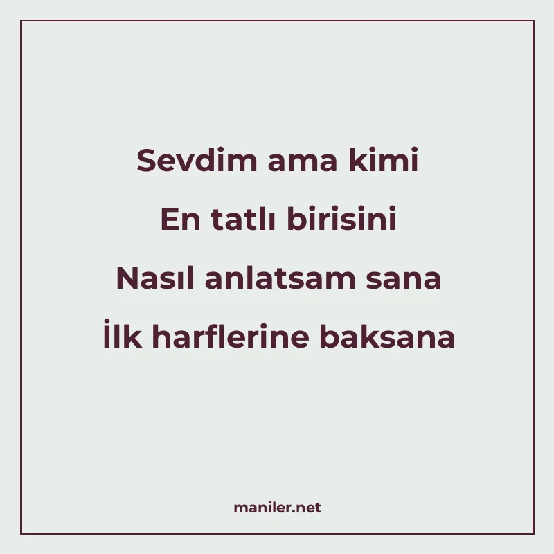 Sevdim ama kimi En tatlı birisini Nasıl anlatsam sana İlk ha manisi görseli