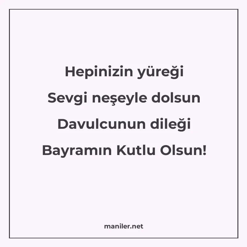 Hepinizin yüreği Sevgi neşeyle dolsun Davulcunun dileği Bayr