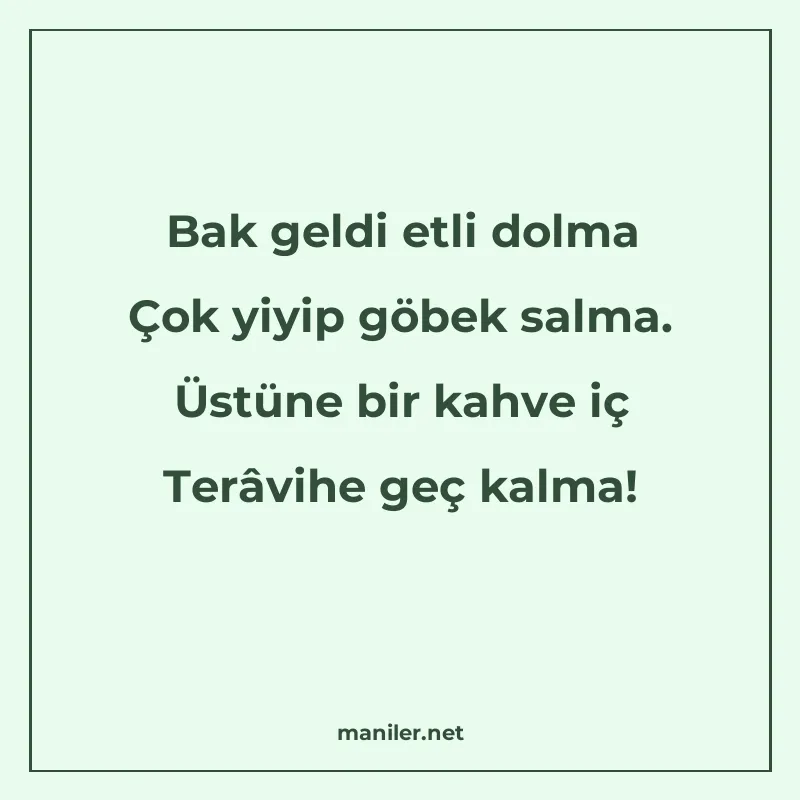 Bak geldi etli dolma Çok yiyip göbek salma. Üstüne bir kahve manisi görseli