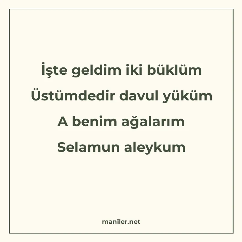 İşte geldim iki büklüm Üstümdedir davul yüküm A benim ağalar manisi görseli