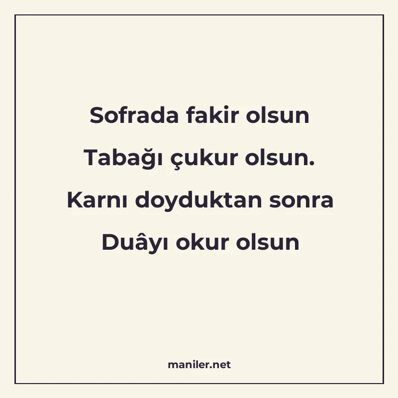 Sofrada fakir olsun Tabağı çukur olsun. Karnı doyduktan sonr manisi görseli