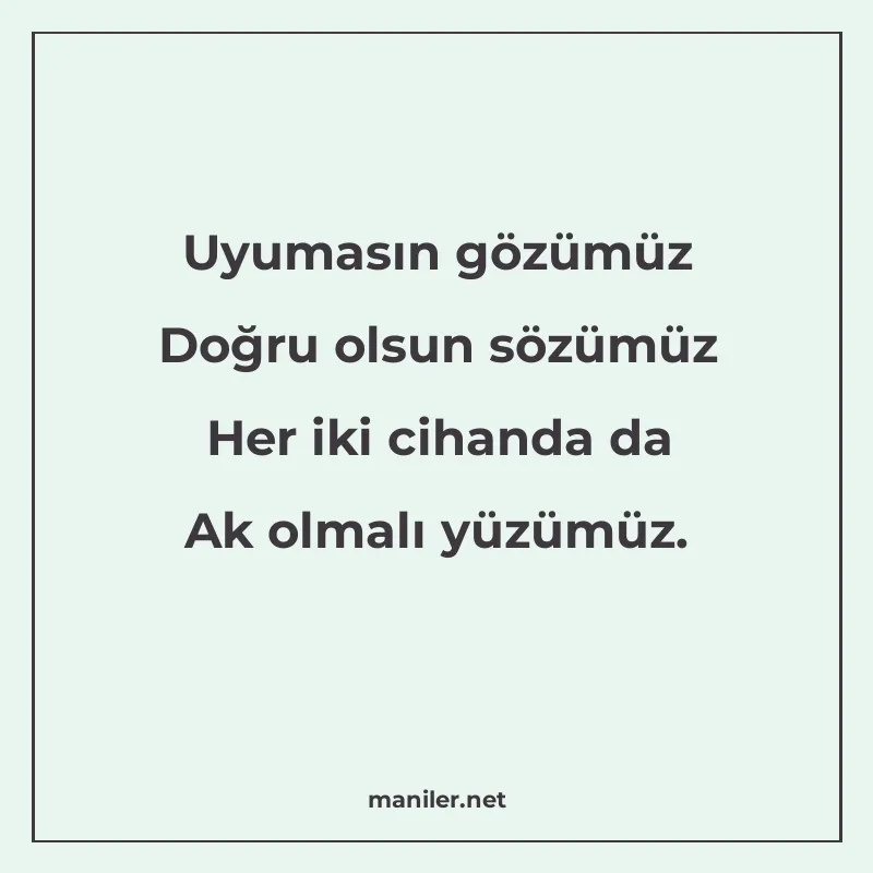 Uyumasın gözümüz Doğru olsun sözümüz Her iki cihanda da Ak o manisi görseli