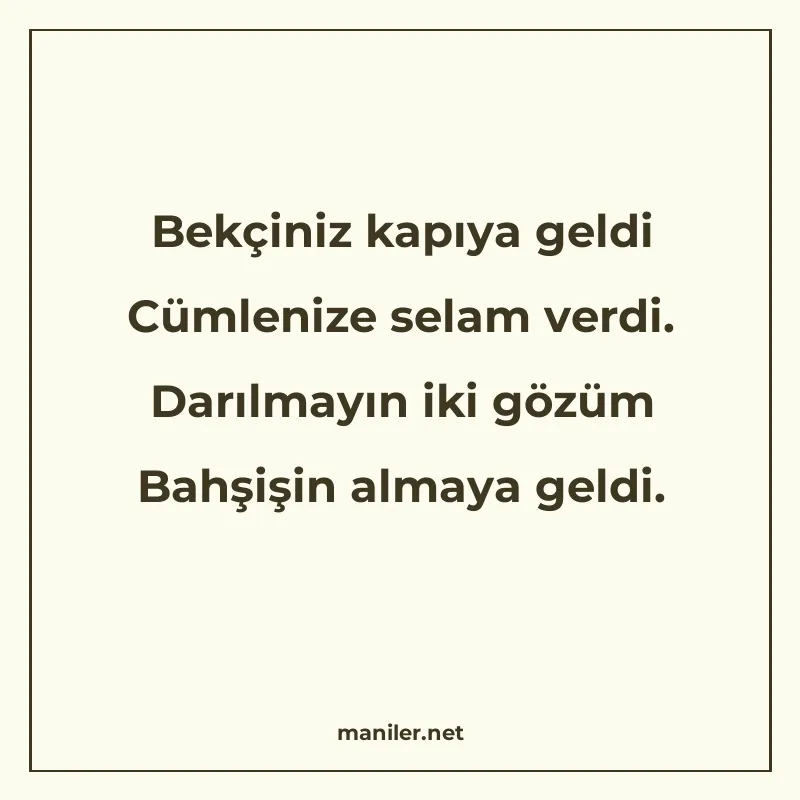 Bekçiniz kapıya geldi Cümlenize selam verdi. Darılmayın iki manisi görseli