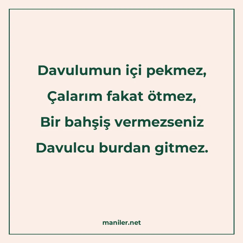 Davulumun içi pekmez, Çalarım fakat ötmez, Bir bahşiş vermez manisi görseli