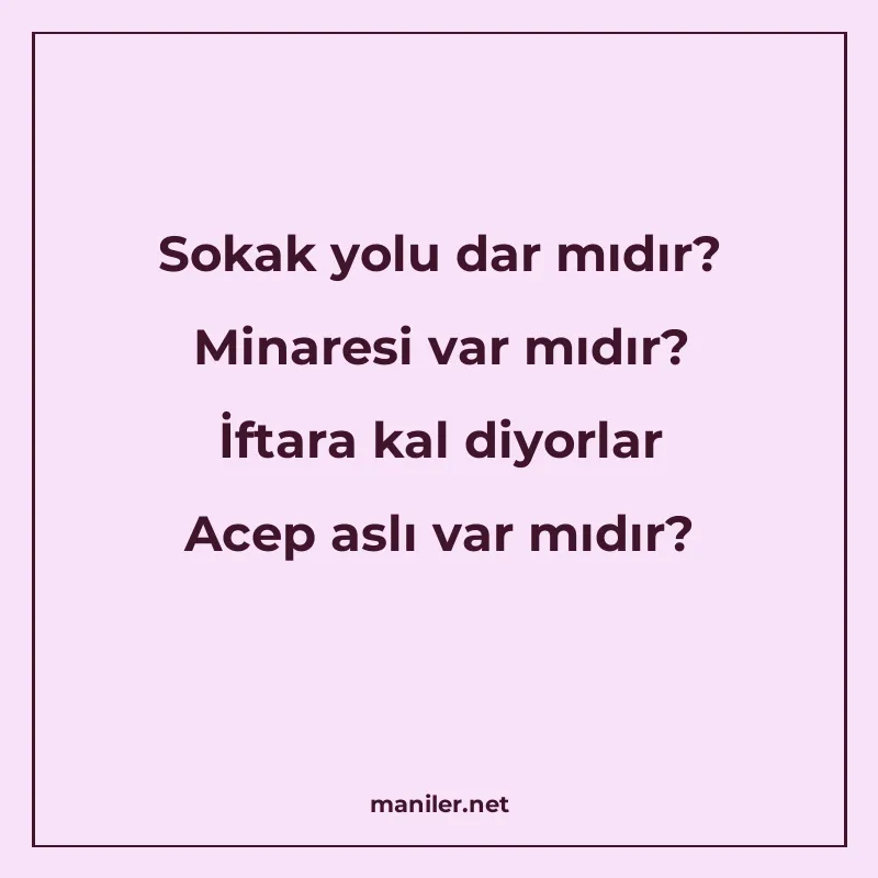Sokak yolu dar mıdır? Minaresi var mıdır? İftara kal diyorla manisi görseli