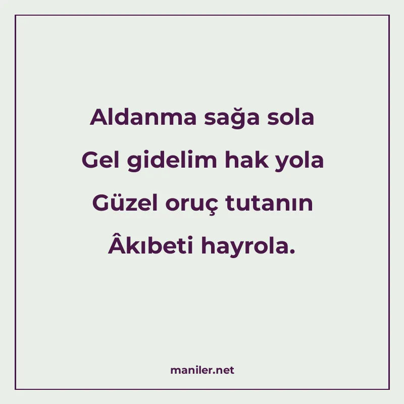Aldanma sağa sola Gel gidelim hak yola Güzel oruç tutanın Âk manisi görseli