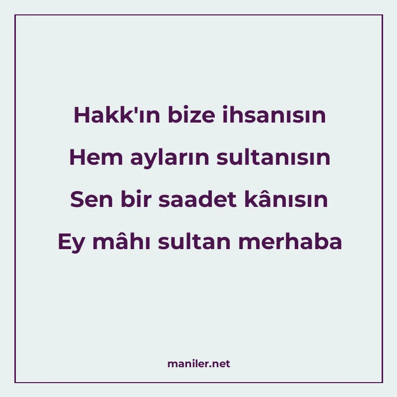 Hakk'ın bize ihsanısın Hem ayların sultanısın Sen bir saadet manisi görseli