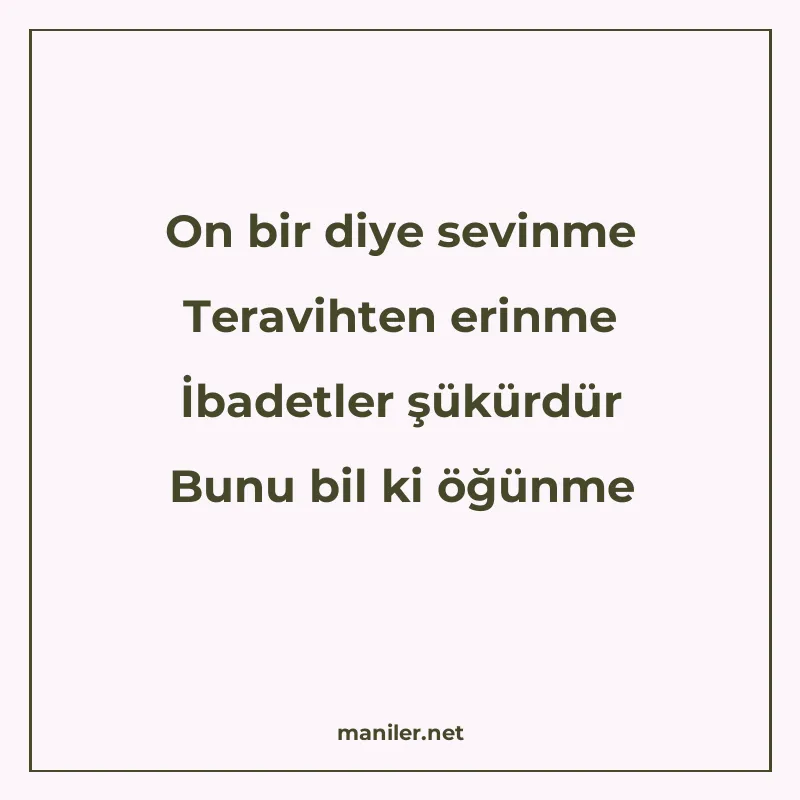 On bir diye sevinme Teravihten erinme İbadetler şükürdür Bun manisi görseli