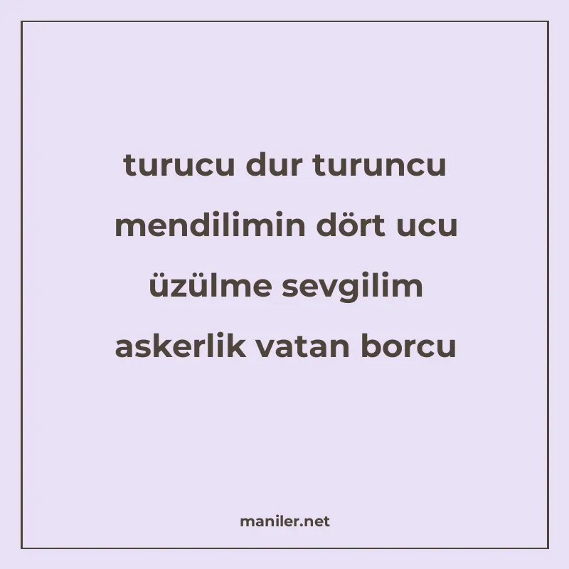 turucu dur turuncu mendilimin dört ucu üzülme sevgilim asker manisi görseli