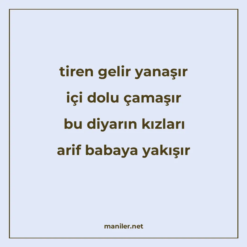tiren gelir yanaşır içi dolu çamaşır bu diyarın kızları arif manisi görseli