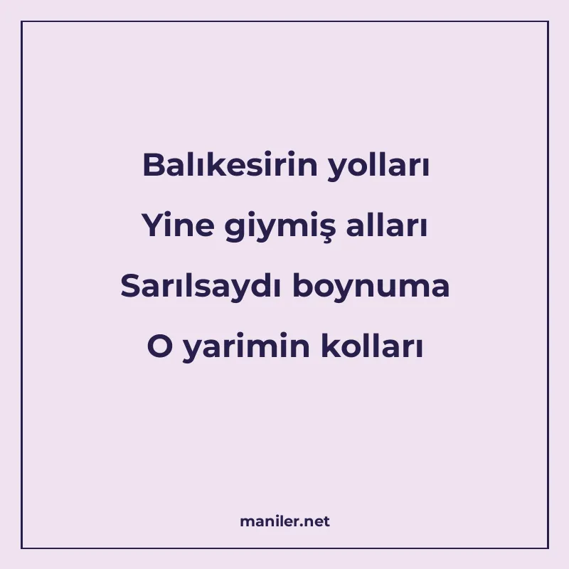 Balıkesirin yolları Yine giymiş alları Sarılsaydı boynuma O manisi görseli
