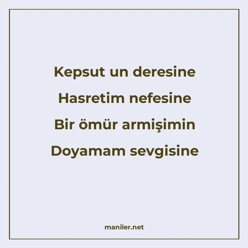 Kepsut un deresine Hasretim nefesine Bir ömür armişimin Doya manisi görseli