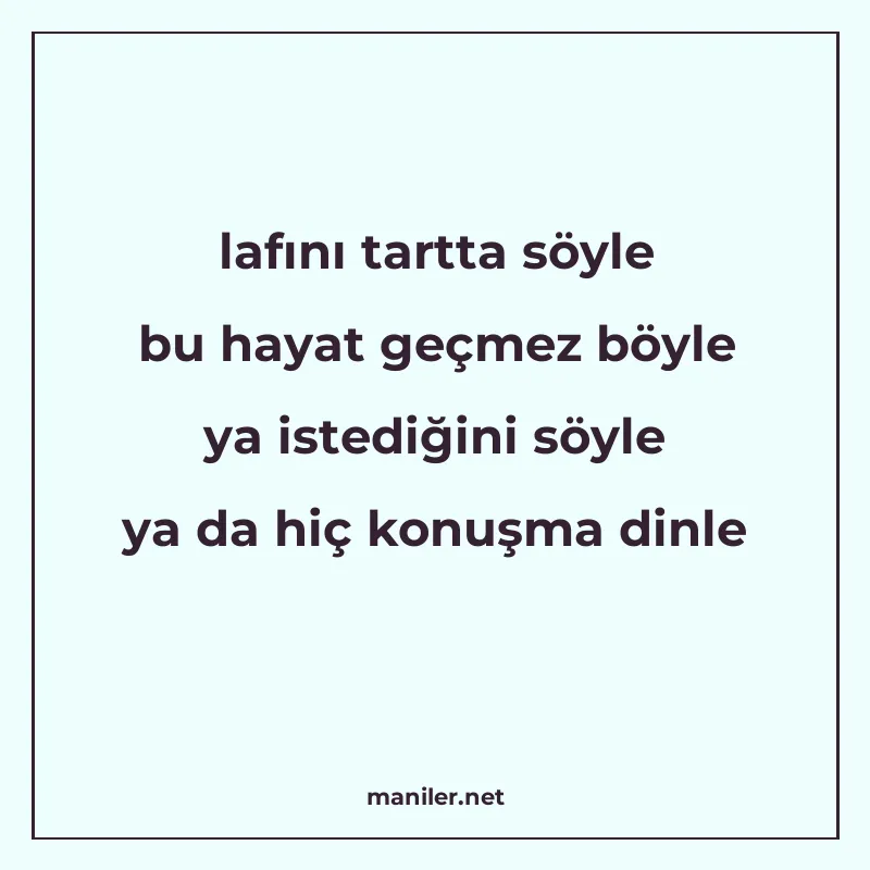 lafını tartta söyle bu hayat geçmez böyle ya istediğini söyl manisi görseli