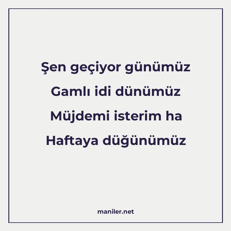 Şen geçiyor günümüz Gamlı idi dünümüz Müjdemi isterim ha Haf manisi görseli