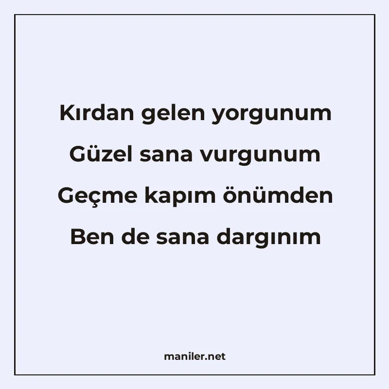 Kırdan gelen yorgunum Güzel sana vurgunum Geçme kapım önümde manisi görseli