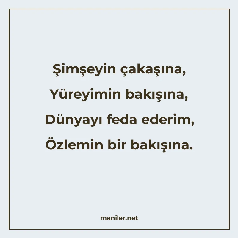Şimşeyin çakaşına, Yüreyimin bakışına, Dünyayı feda ederim manisi görseli