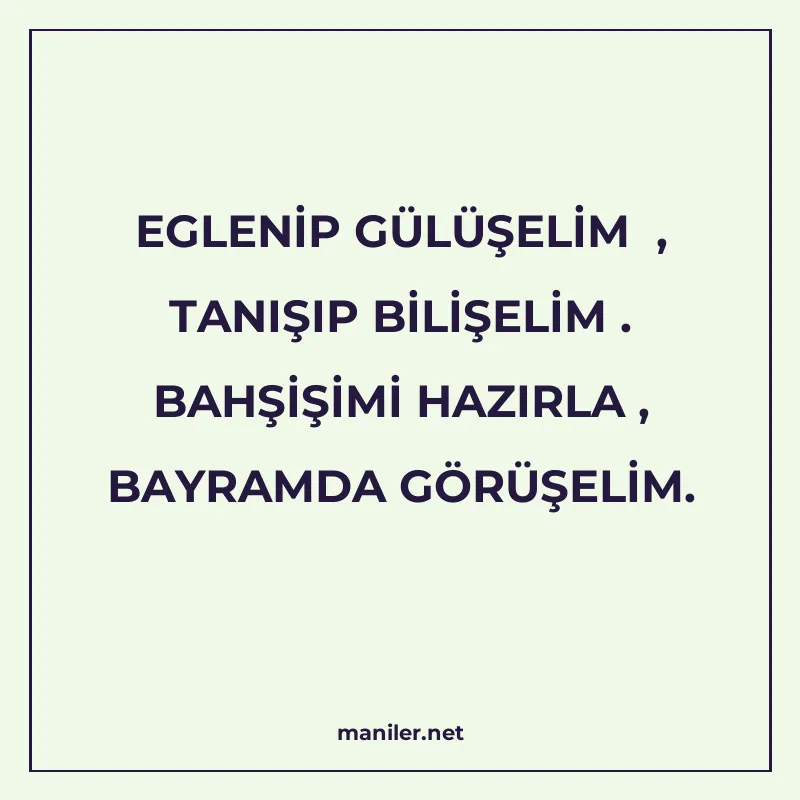 EGLENİP GÜLÜŞELİM , TANIŞIP BİLİŞELİM . BAHŞİŞİMİ HAZIRLA manisi görseli