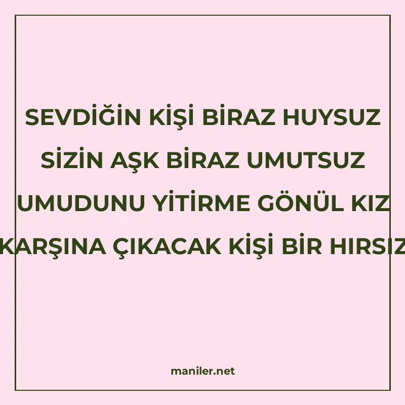 SEVDİĞİN KİŞİ BİRAZ HUYSUZ SİZİN AŞK BİRAZ UMUTSUZ UMUDUNU Y manisi görseli