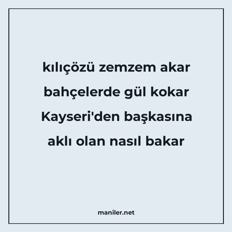 kılıçözü zemzem akar bahçelerde gül kokar Kayseri'den başkas manisi görseli