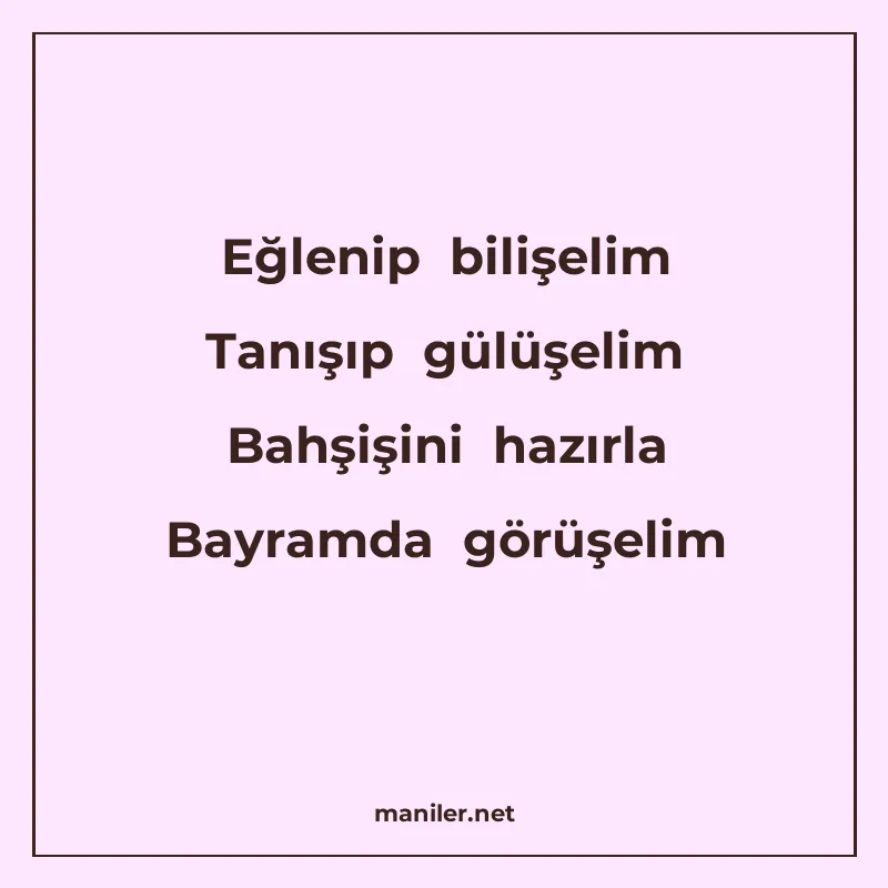 Eğlenip bilişelim Tanışıp gülüşelim Bahşişini hazırla Bayram manisi görseli