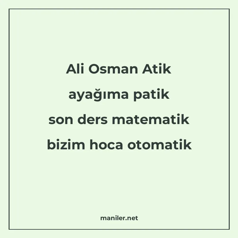 Ali Osman Atik ayağıma patik son ders matematik bizim hoca o manisi görseli