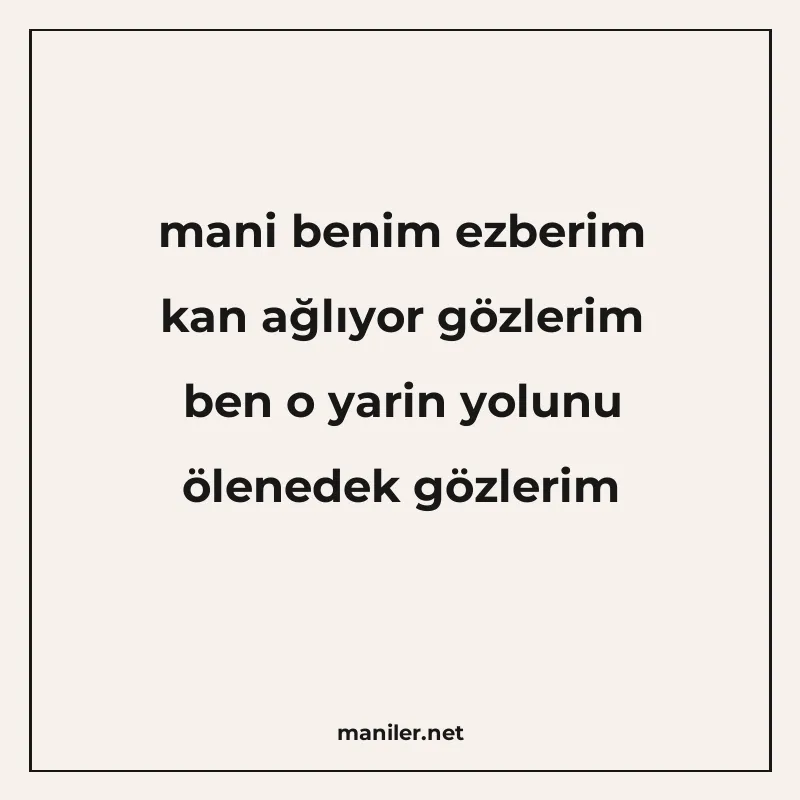 mani benim ezberim kan ağlıyor gözlerim ben o yarin yolunu ö manisi görseli