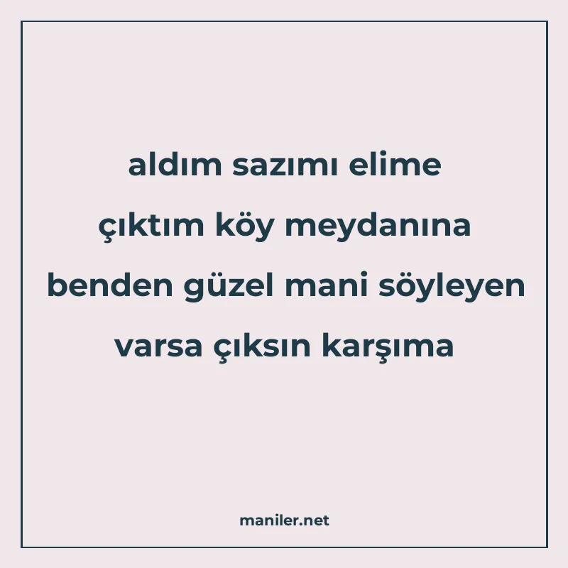 aldım sazımı elime çıktım köy meydanına benden güzel mani sö manisi görseli