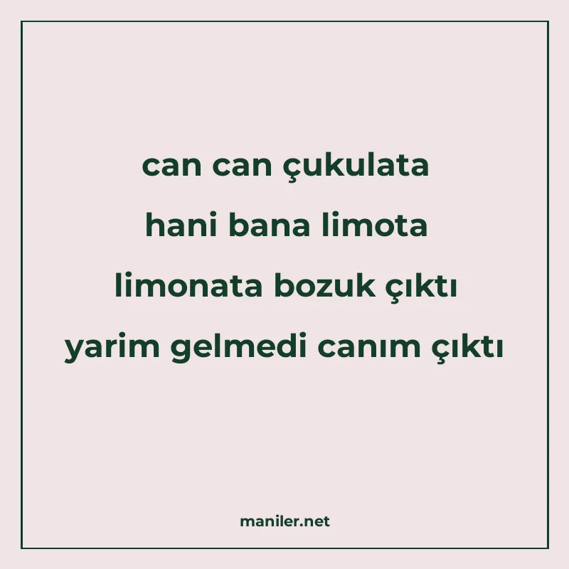 can can çukulata hani bana limota limonata bozuk çıktı yarim manisi görseli