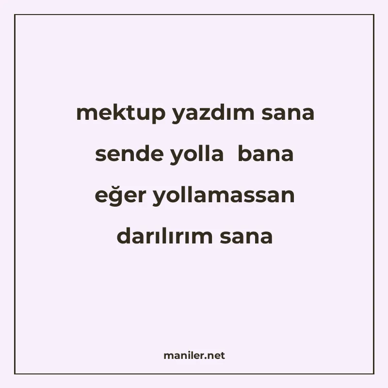 mektup yazdım sana sende yolla bana eğer yollamassan darılır manisi görseli