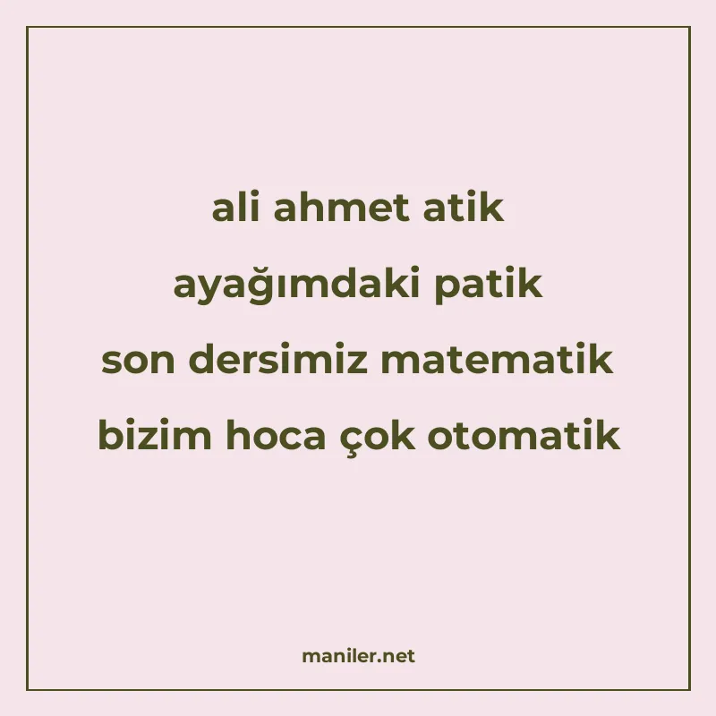 ali ahmet atik ayağımdaki patik son dersimiz matematik bizim manisi görseli
