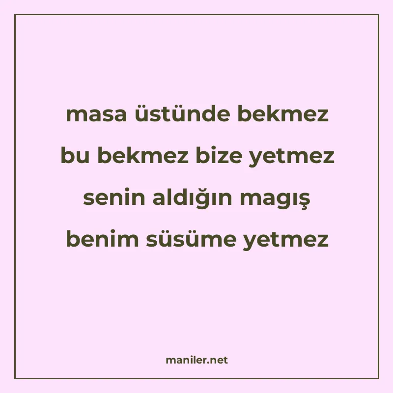 masa üstünde bekmez bu bekmez bize yetmez senin aldığın magı manisi görseli