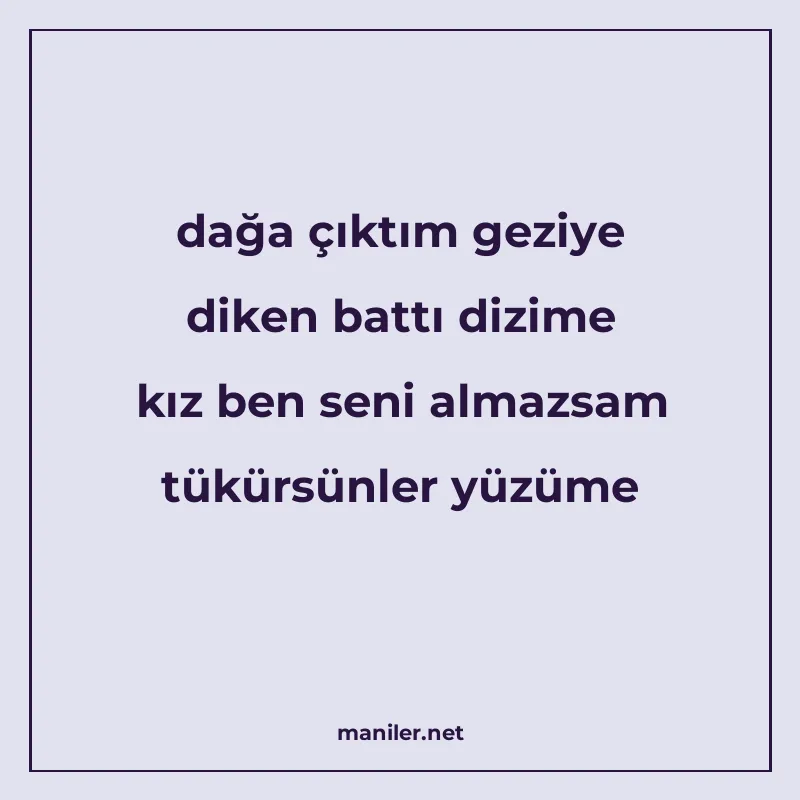 dağa çıktım geziye diken battı dizime kız ben seni almazsam manisi görseli