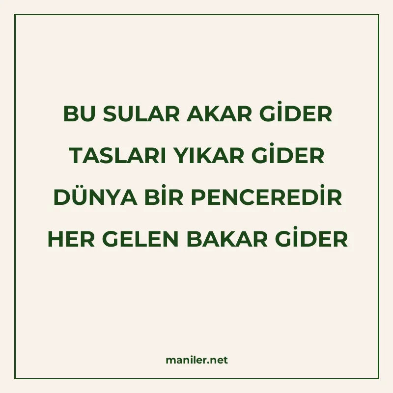 BU SULAR AKAR GİDER TASLARI YIKAR GİDER DÜNYA BİR PENCEREDİR manisi görseli