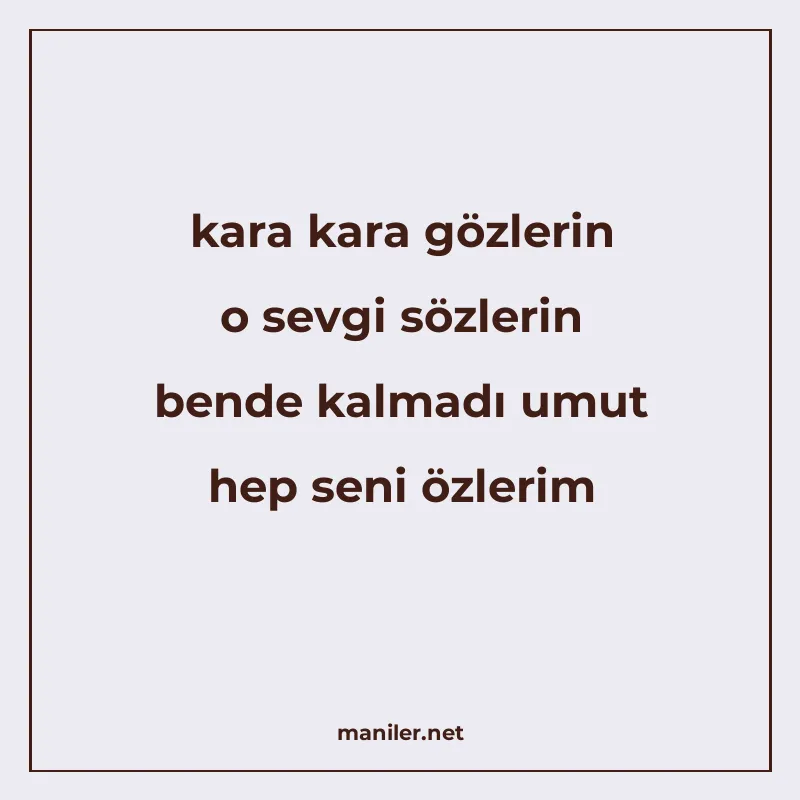 kara kara gözlerin o sevgi sözlerin bende kalmadı umut hep s manisi görseli