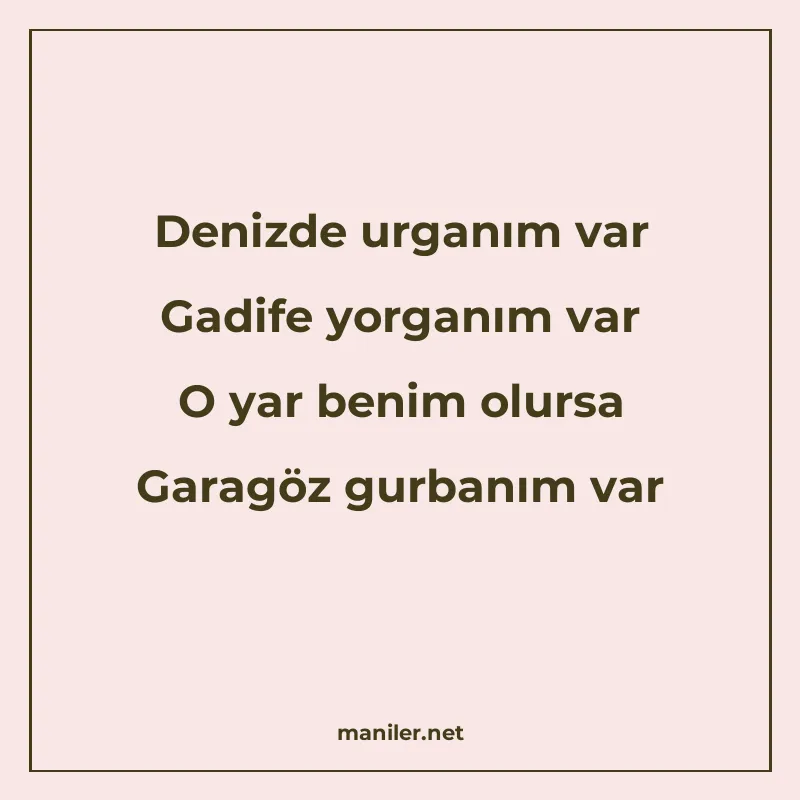 Denizde urganım var Gadife yorganım var O yar benim olursa G manisi görseli