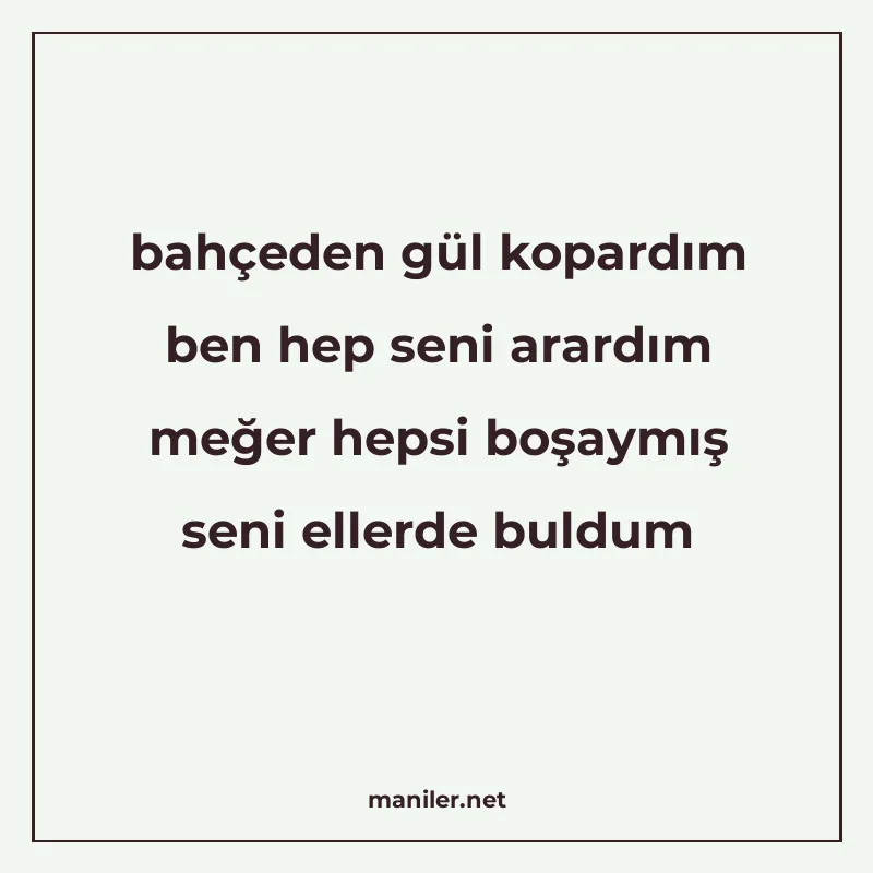 bahçeden gül kopardım ben hep seni arardım meğer hepsi boşay manisi görseli