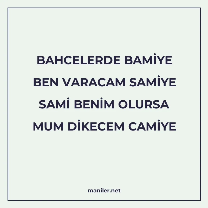 BAHCELERDE BAMİYE BEN VARACAM SAMİYE SAMİ BENİM OLURSA MUM D manisi görseli
